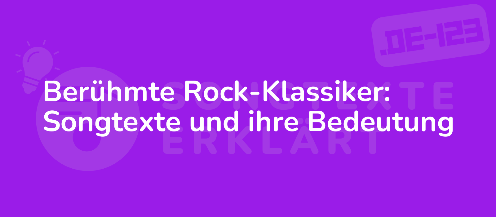 Berühmte Rock-Klassiker: Songtexte und ihre Bedeutung