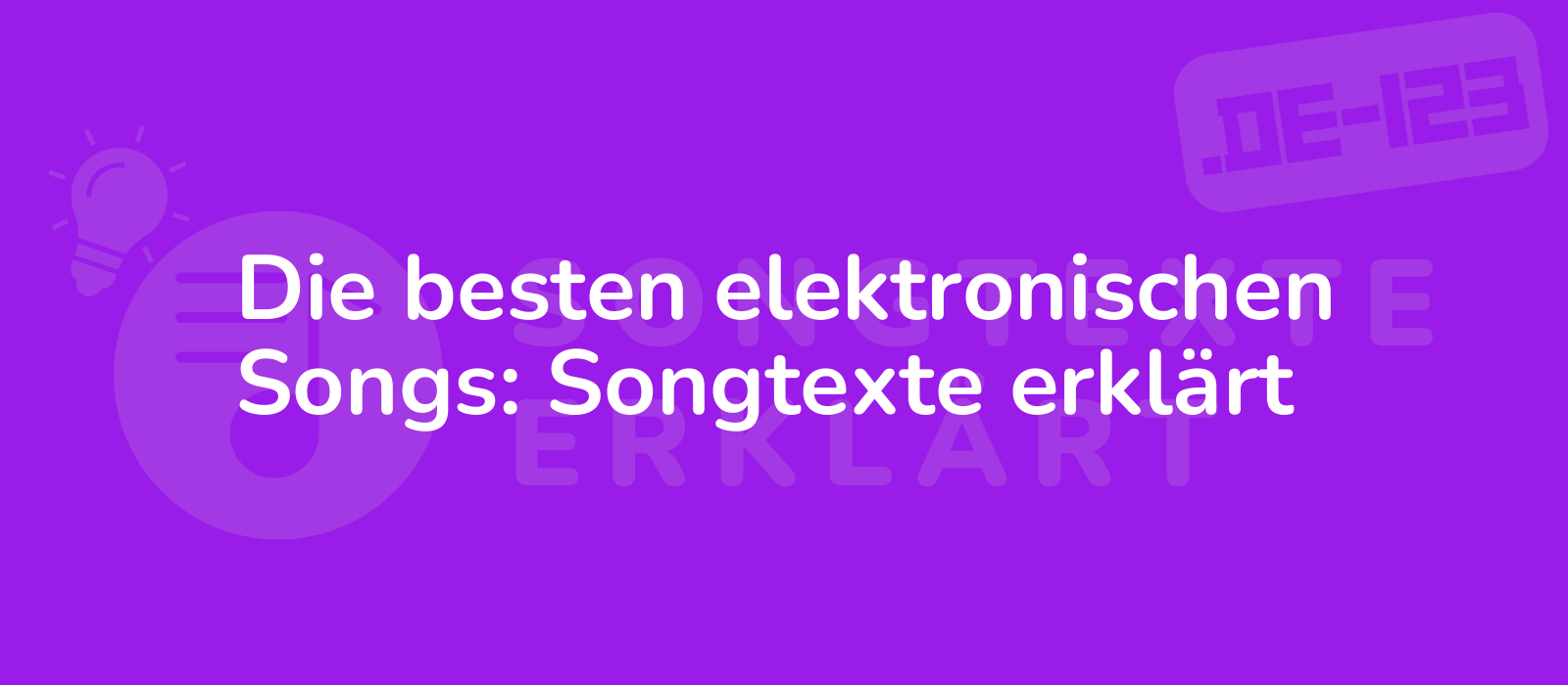 Die besten elektronischen Songs: Songtexte erklärt