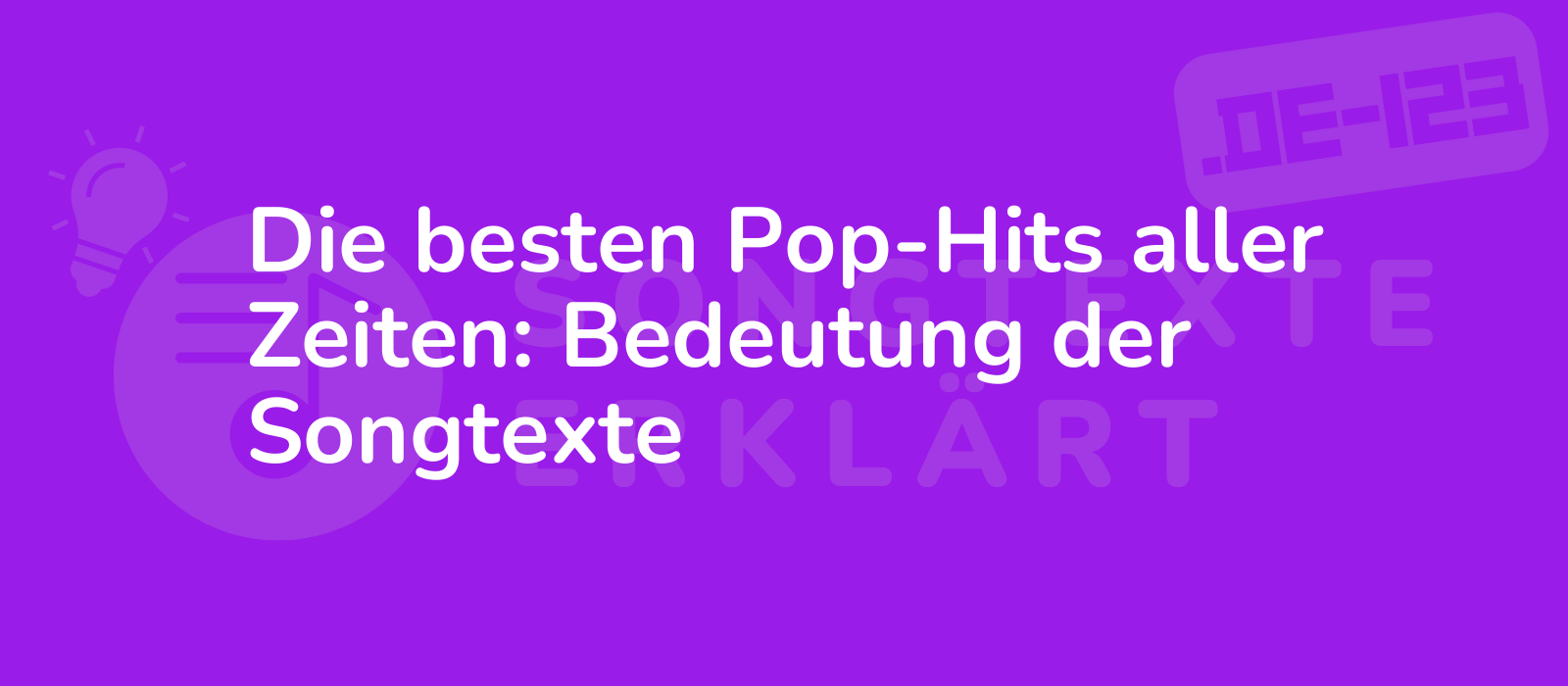 Die besten Pop-Hits aller Zeiten: Bedeutung der Songtexte