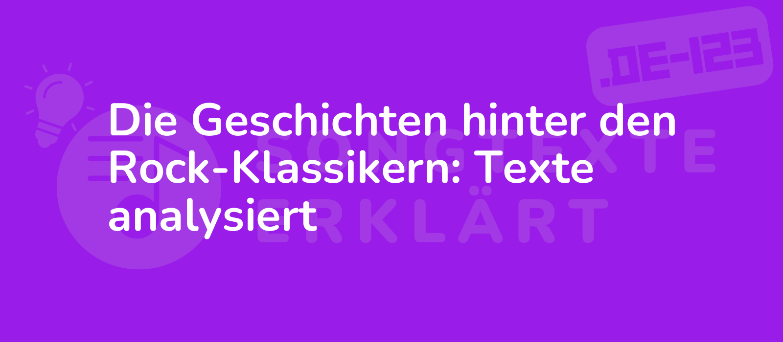 Die Geschichten hinter den Rock-Klassikern: Texte analysiert