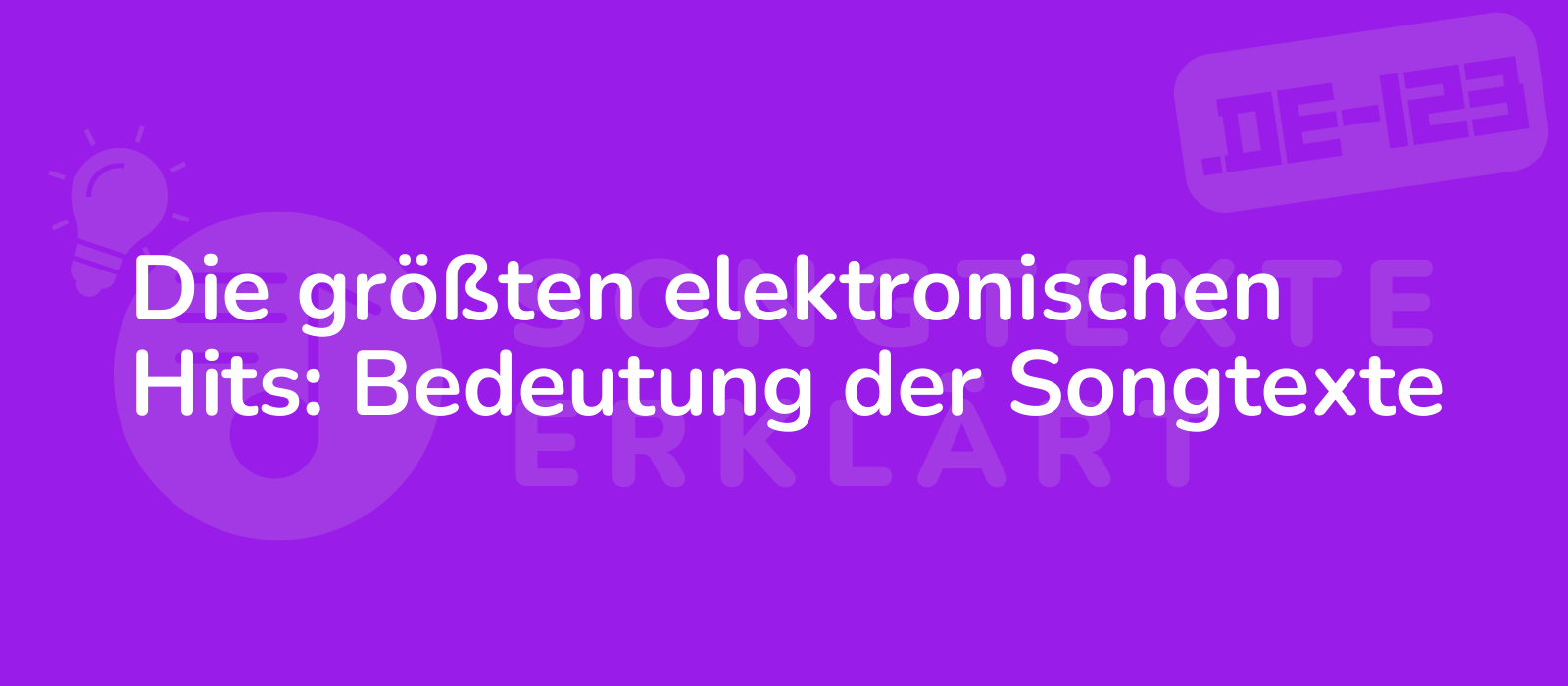 Die größten elektronischen Hits: Bedeutung der Songtexte