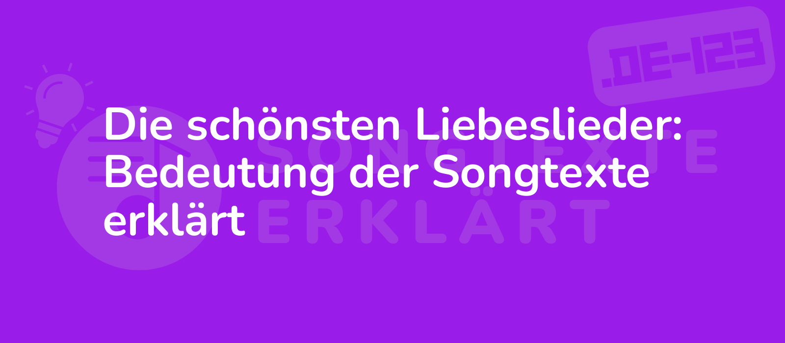 Die schönsten Liebeslieder: Bedeutung der Songtexte erklärt