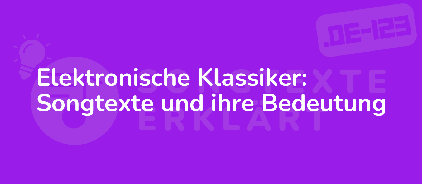 Elektronische Klassiker: Songtexte und ihre Bedeutung