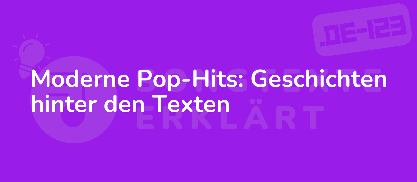 Moderne Pop-Hits: Geschichten hinter den Texten