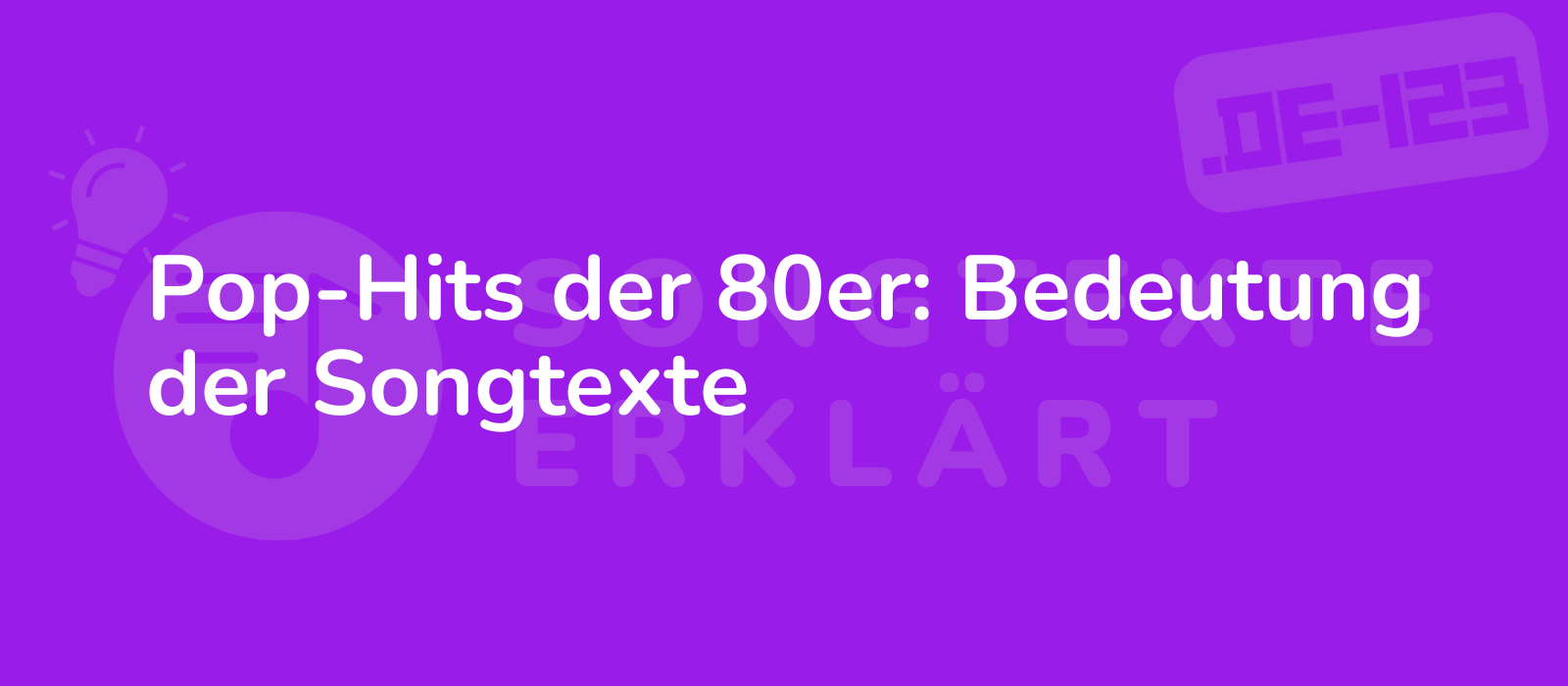 Pop-Hits der 80er: Bedeutung der Songtexte