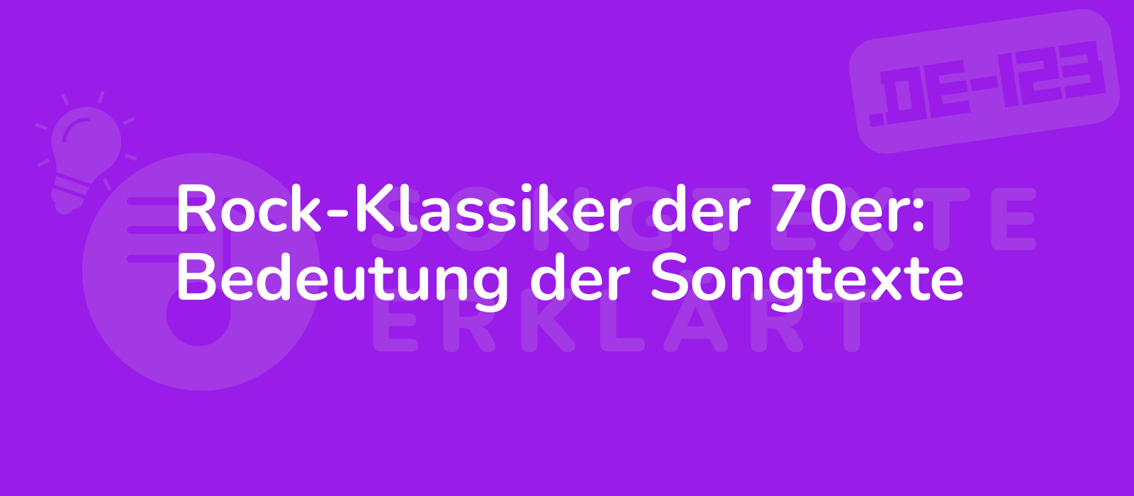 Rock-Klassiker der 70er: Bedeutung der Songtexte