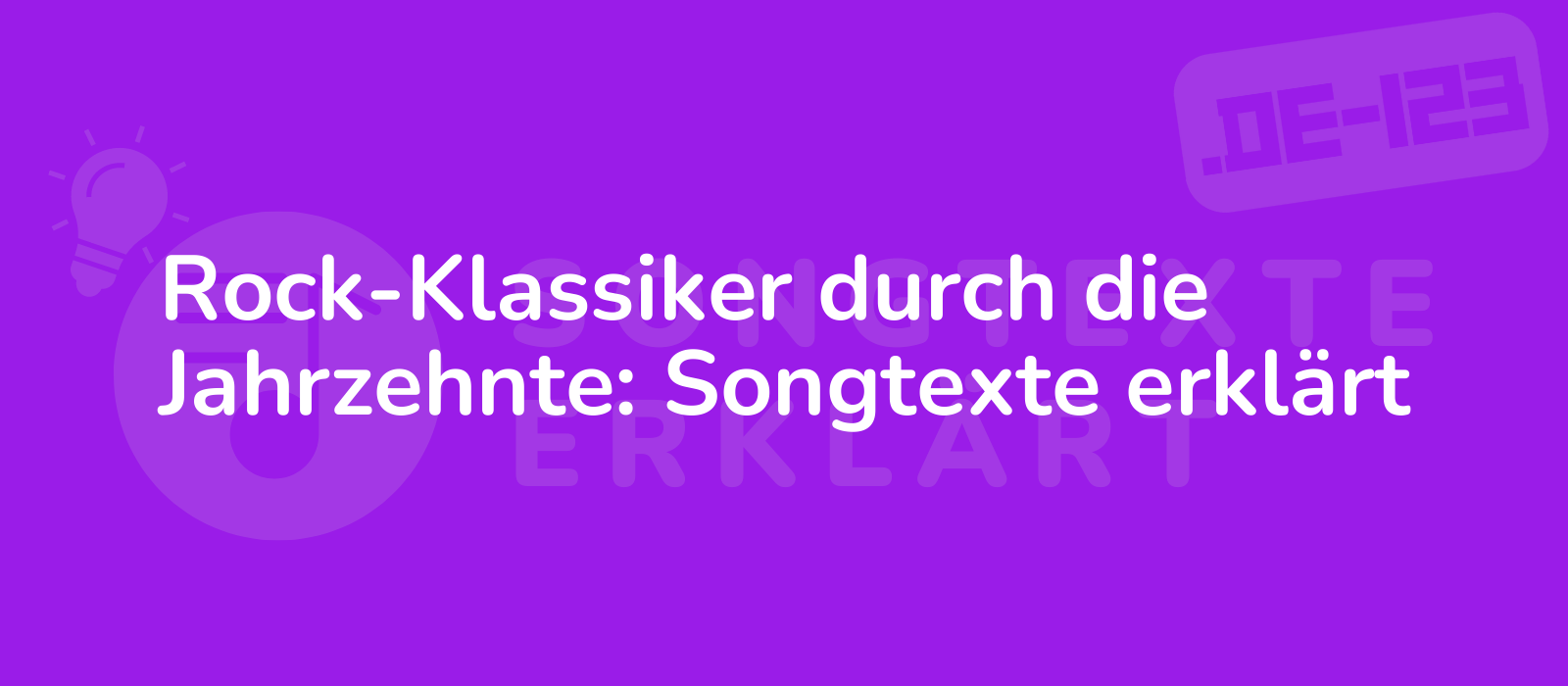 Rock-Klassiker durch die Jahrzehnte: Songtexte erklärt