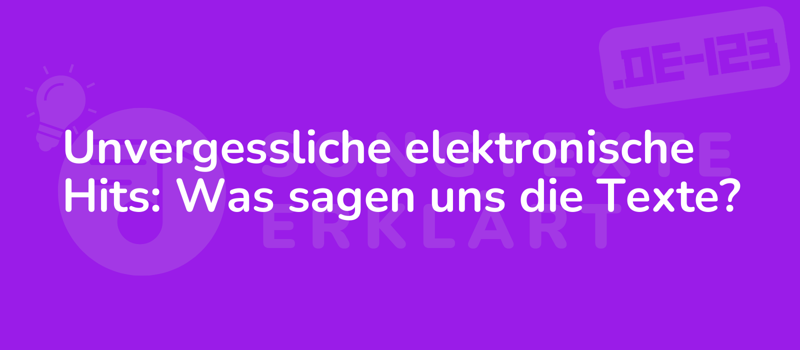 Unvergessliche elektronische Hits: Was sagen uns die Texte?